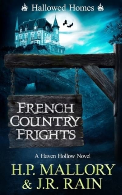 French Country Frights: A Paranormal Women's Fiction Novel: (Hallowed Homes) - H P Mallory - Books - Independently Published - 9798497514551 - October 15, 2021