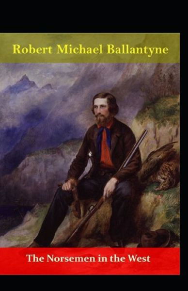 Cover for Robert Michael Ballantyne · The Norsemen in the West (Paperback Book) [Illustrated edition] (2021)