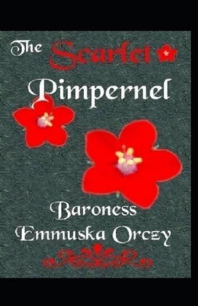 The Scarlet Pimpernel Annotated - Baroness Orczy - Książki - Independently Published - 9798512734551 - 31 maja 2021
