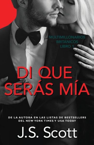 Cover for J S Scott · Di que seras mia: Multimillonarios britanicos - Multimillonarios Britanicos (Pocketbok) (2021)