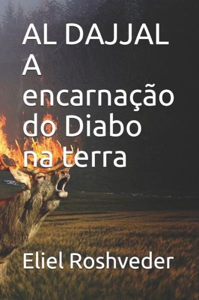 Cover for Eliel Roshveder · AL DAJJAL A encarnacao do Diabo na terra - Instrucao Para O Apocalipse Que Se Aproxima (Paperback Book) (2021)