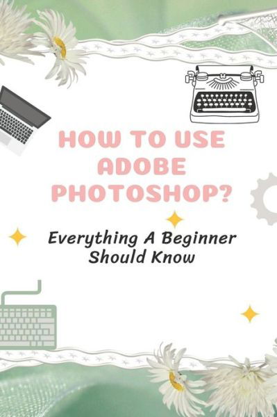 Cover for Dominga Moehring · How To Use Adobe Photoshop? (Pocketbok) (2021)
