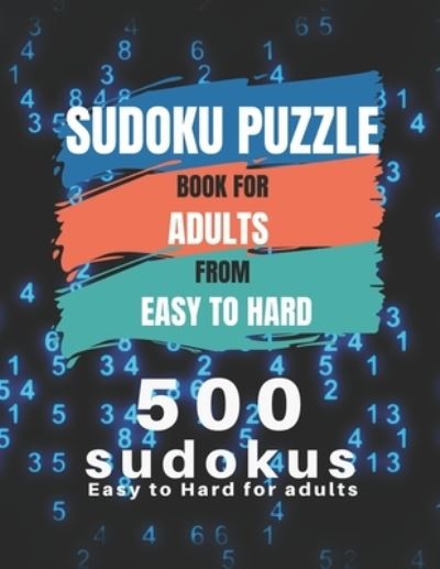 Cover for Marion Cotillard · Sudoku Puzzle Book For Adults From Easy To Hard: 500 Sudoku easy to hard for adults, Medium, Hard, Very Hard, and Expert Level Sudoku Puzzle Book For Adults (Paperback Book) (2021)