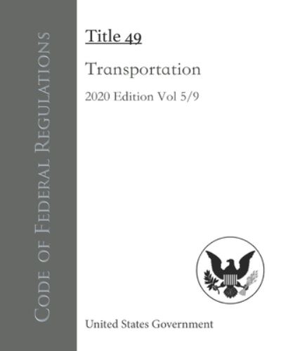 Code of Federal Regulations Title 49 Transportation 2020 Edition 5/9 - United States Government - Książki - Independently Published - 9798563378551 - 11 listopada 2020