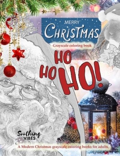 Cover for Soothing Vibes · Ho Ho Ho Merry Christmas grayscale coloring book. A Modern Christmas grayscale coloring books for adults (Taschenbuch) (2020)