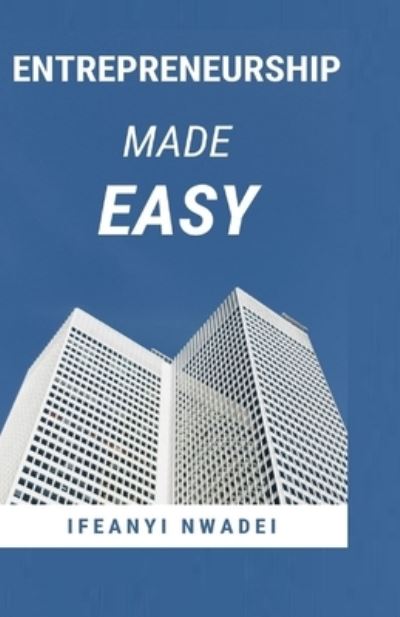 Cover for Ifeanyi Nwadei · Entrepreneurship Made Easy (Paperback Bog) (2020)