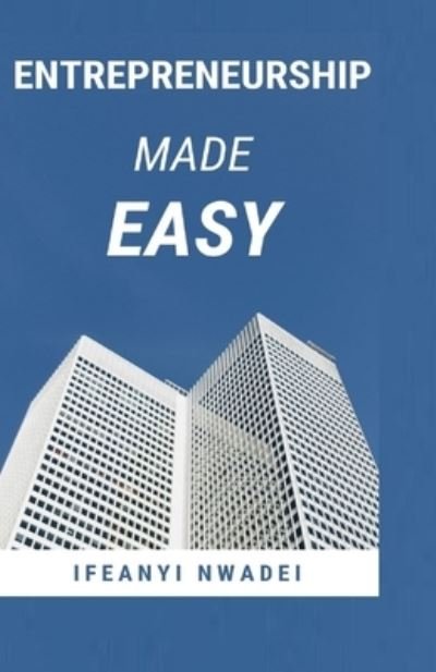 Cover for Ifeanyi Nwadei · Entrepreneurship Made Easy (Paperback Book) (2020)