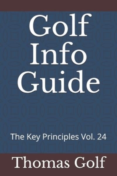 Golf Info Guide - Thomas Golf - Bøger - Independently Published - 9798589303551 - 2021