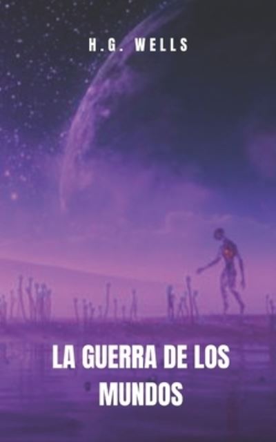 Cover for Herbert George Wells · La Guerra de los Mundos (Paperback Book) (2021)