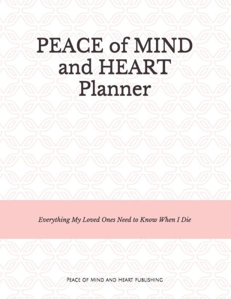 Peace of Mind and Heart Planner - Peace Of Mind and Heart Planners - Books - Independently Published - 9798640840551 - April 28, 2020