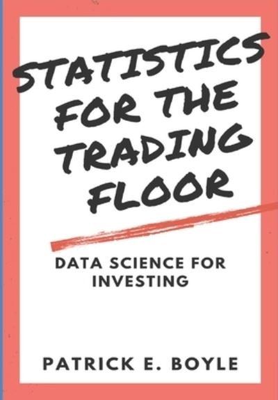 Statistics for the Trading Floor - Patrick Boyle - Books - Independently Published - 9798644826551 - May 14, 2020