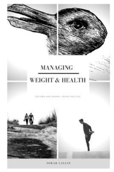 Cover for Oskar Callin · Managing Weight and Health: For Men and Women, Young and Old (Paperback Bog) (2020)