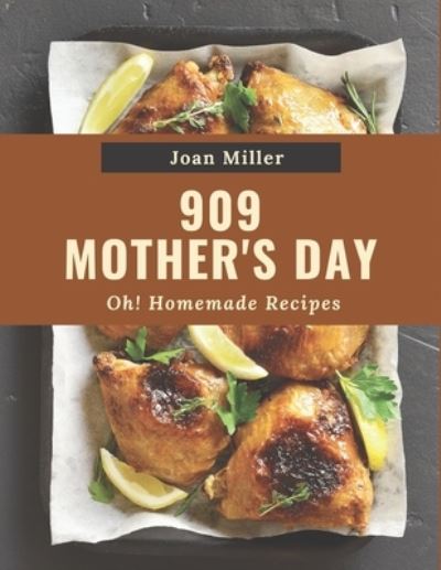 Cover for Joan Miller · Oh! 909 Homemade Mother's Day Recipes (Paperback Book) (2020)