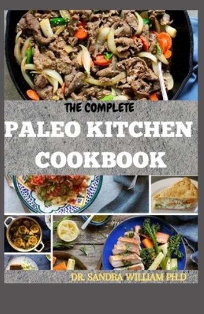 Cover for Dr Sandra William Ph D · The Complete Paleo Kitchen Cookbook (Taschenbuch) (2021)