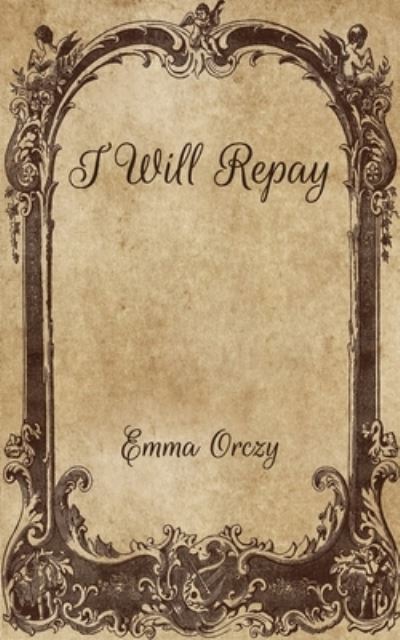 Cover for Emma Orczy · I Will Repay (Paperback Book) (2021)