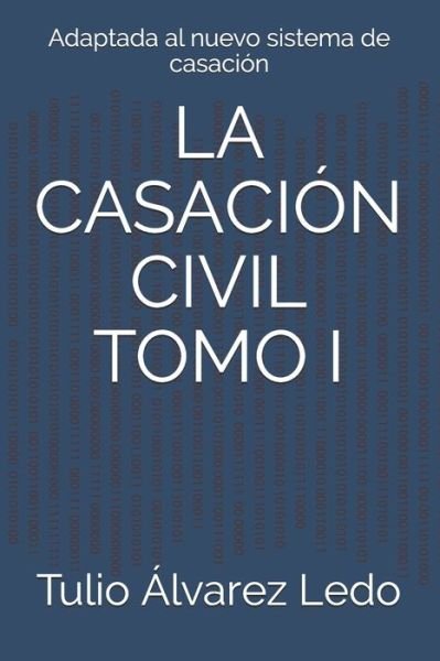 Cover for Tulio Alvarez Ledo · La Casacion Civil Tomo I (Taschenbuch) (2021)