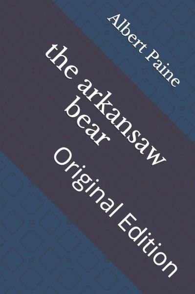 Cover for Albert Bigelow Paine · The arkansaw bear (Paperback Book) (2021)