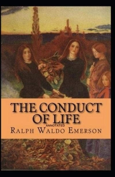 Cover for Ralph Waldo Emerson · The Conduct of Life Annotated (Paperback Book) (2021)