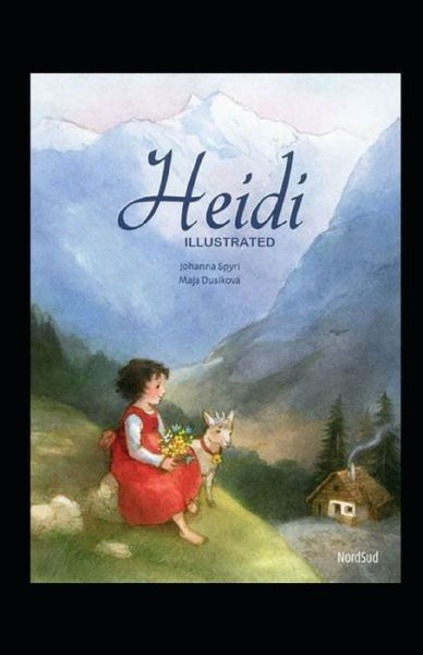 Cover for Johanna Spyri · Heidi Illustrated And Translator by Nathan Haskell Dole (Paperback Bog) (2021)