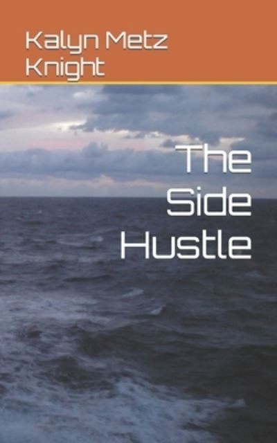 Cover for Kalyn Metz Knight · The Side Hustle (Paperback Book) (2021)