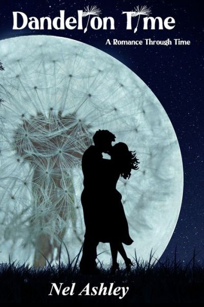 Dandelion Time: A Romance Through Time - Nel Ashley - Livres - Independently Published - 9798810542551 - 1 mai 2022