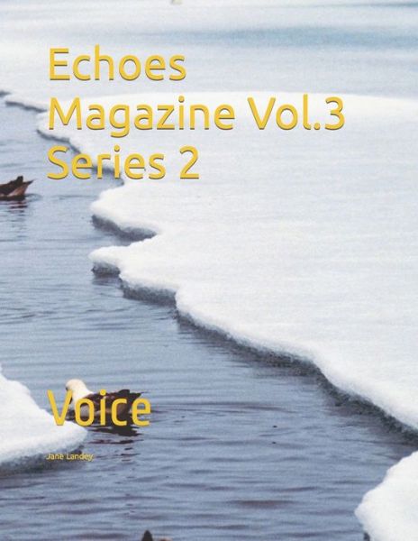 Echoes Magazine Vol.3 Series 2: Voice - Jane Landey - Livres - Independently Published - 9798839112551 - 20 juillet 2022