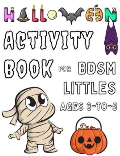 Cover for The Little Bondage Shop · Halloween Activity Book for BDSM littles Ages 3-to-5: Spooky Age Regression Coloring Pages for ABDL (Paperback Book) (2022)