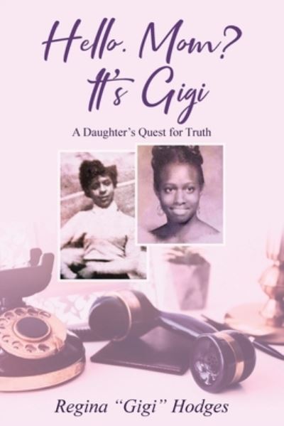 Cover for Regina Hodges · Hello. Mom? It's Gigi: A Daughter's Quest for The Truth (Paperback Book) (2022)