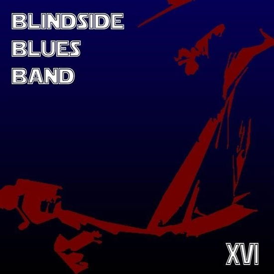 Xvi - Blindside Blues Band - Musiikki - JIB MACHINE - 0769256995552 - perjantai 3. marraskuuta 2023