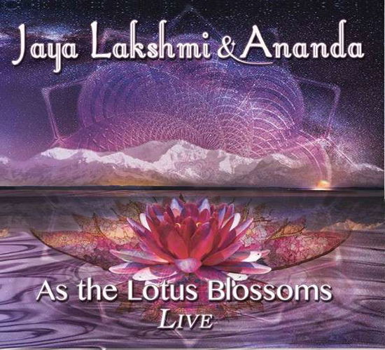 Cover for Lakshmi, Jaya &amp; Ananda · As the Lotus Blossoms Live (CD) [Digipak] (2015)