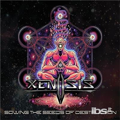 Cover for Xenosis · Sowing the Seeds of Destruction (CD) (2015)