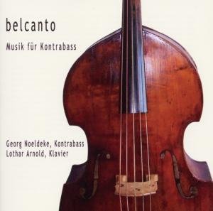 Belcanto: Music Fuer Kontrabass - Gabrielli / Noeldecke / Lothar - Musik - BELLA MUSICA - 4014513026552 - 30. August 2011