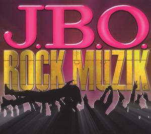 Rock Muzik - J.b.o. - Musiikki - MEGAPRESS - 4046661041552 - keskiviikko 9. syyskuuta 2009