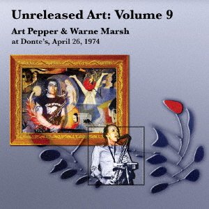 Cover for Art Pepper · Unreleased Art Vol.9: Art Pepper &amp; Warne Marsh At Donte's 1974 (CD) [Japan Import edition] (2022)