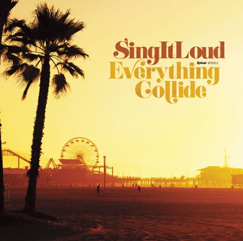 Cover for Sing It Loud · Everything Collide + 1 (CD) (2010)