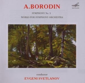 Cover for Alexander Borodin · Symphonies No. 3, Works for Sy (CD) (2013)