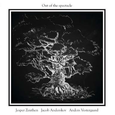 Cover for Jesper Zeuthen / Jacob Anderskov / Anders Vestergaard · Out of the Spectacle (LP) (2018)