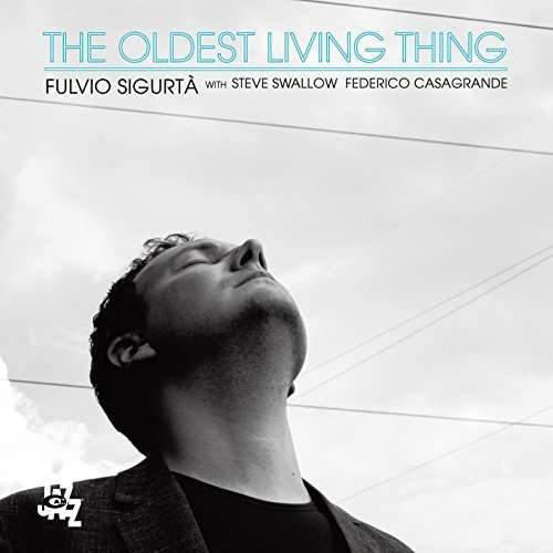 Cover for Fulvio Sigurta · The Oldest Living Thing (CD) (2018)