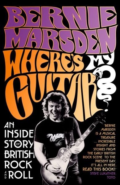 Where's My Guitar?: An Inside Story of British Rock and Roll - Bernie Marsden - Bücher - HarperCollins Publishers - 9780008356552 - 28. November 2019
