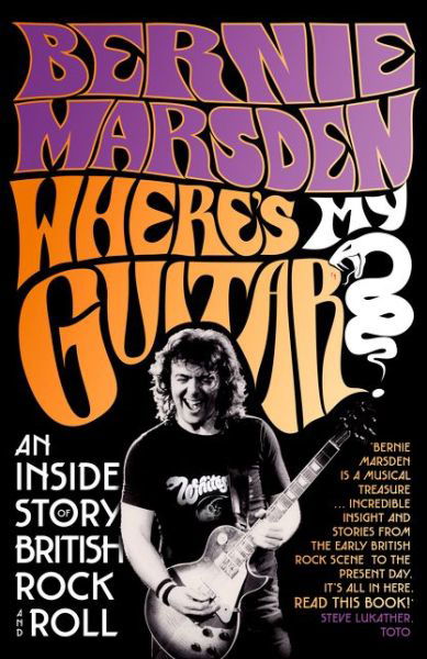 Where's My Guitar?: An Inside Story of British Rock and Roll - Bernie Marsden - Books - HarperCollins Publishers - 9780008356552 - November 28, 2019