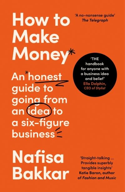 Cover for Nafisa Bakkar · How To Make Money: An Honest Guide to Going from an Idea to a Six-Figure Business (Taschenbuch) (2024)