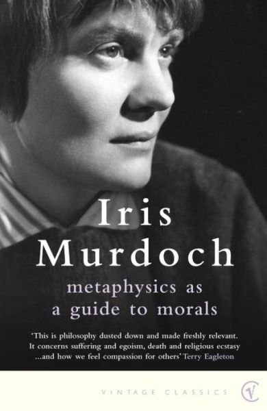 Metaphysics as a Guide to Morals - Iris Murdoch - Books - Vintage Publishing - 9780099433552 - April 3, 2003