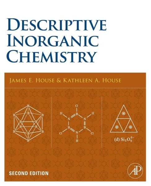 Cover for House, James E. (Emeritus Professor of Chemistry, Illinois State University, Normal, IL; and Scholar in Residence, Chemistry, Illinois Wesleyan University, Bloomington, IL, USA) · Descriptive Inorganic Chemistry (Paperback Book) (2010)