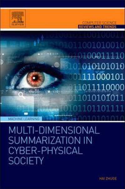 Cover for Zhuge, Hai (Aston University, Birmingham, England. Key Laboratory of Intelligent Information Processing, Institute of Computing Technology, University of Chinese Academy of Sciences, Beijing, China) · Multi-Dimensional Summarization in Cyber-Physical Society - Computer Science Reviews and Trends (Pocketbok) (2016)