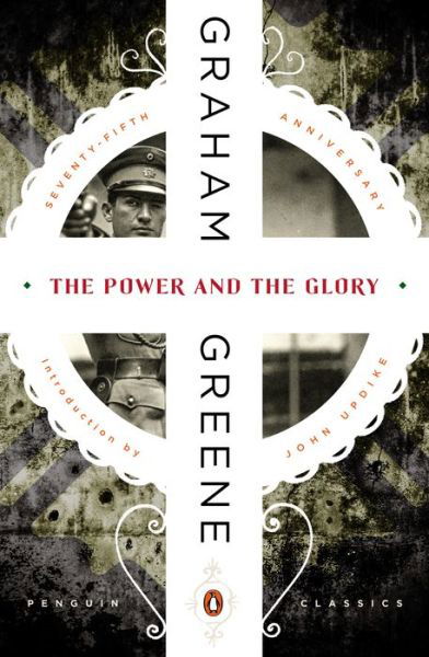 The Power and the Glory - Graham Greene - Kirjat - Penguin Publishing Group - 9780143107552 - tiistai 24. maaliskuuta 2015