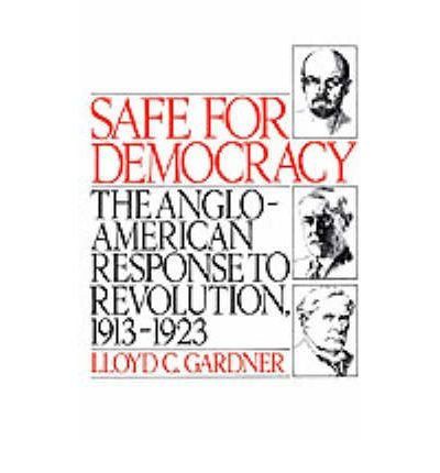 Cover for Lloyd C. Gardner · Safe for Democracy: The Anglo-American Response to Revolution, 1913-1923 (Taschenbuch) (1987)