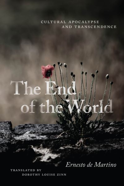 Cover for Ernesto De Martino · The End of the World: Cultural Apocalypse and Transcendence (Hardcover Book) (2024)