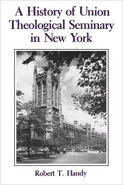 Cover for Robert Handy · A History of Union Theological Seminary in New York (Paperback Bog) (2012)