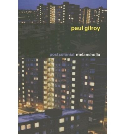 Cover for Paul Gilroy · Postcolonial Melancholia - The Wellek Library Lectures (Paperback Book) (2006)