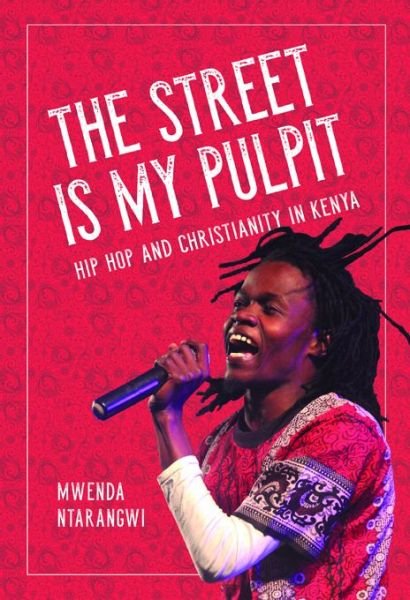 Cover for Mwenda Ntarangwi · The Street Is My Pulpit: Hip Hop and Christianity in Kenya - Interp Culture New Millennium (Pocketbok) (2016)